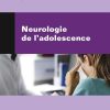 Neurologie de l’adolescence (Original PDF from Publisher)