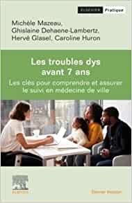 Les Troubles dys avant 7 ans: Les clés pour dépister et assurer le suivi en médecine de ville (Original PDF from Publisher)