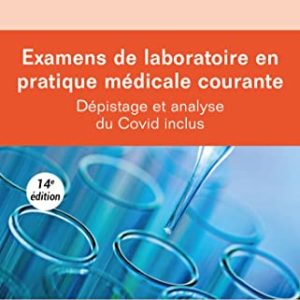 Examens de laboratoire en pratique médicale courante: Dépistage et analyse du Covid inclus, 14eme Edition (Original PDF from Publisher)