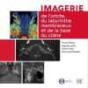 Imagerie de l’orbite, du labyrinthe membraneux et de la base du crâne (Original PDF from Publisher)