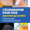 L’échographie pour tous: apprentissage accéléré: De l’échoscopie à l’échographie d’expert, 2nd Edition (True PDF from Publisher)
