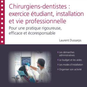 Chirurgiens-dentistes: exercice étudiant,  installation et vie professionnelle – Pour une pratique rigoureuse, efficace et écoresponsable (True PDF from Publisher)