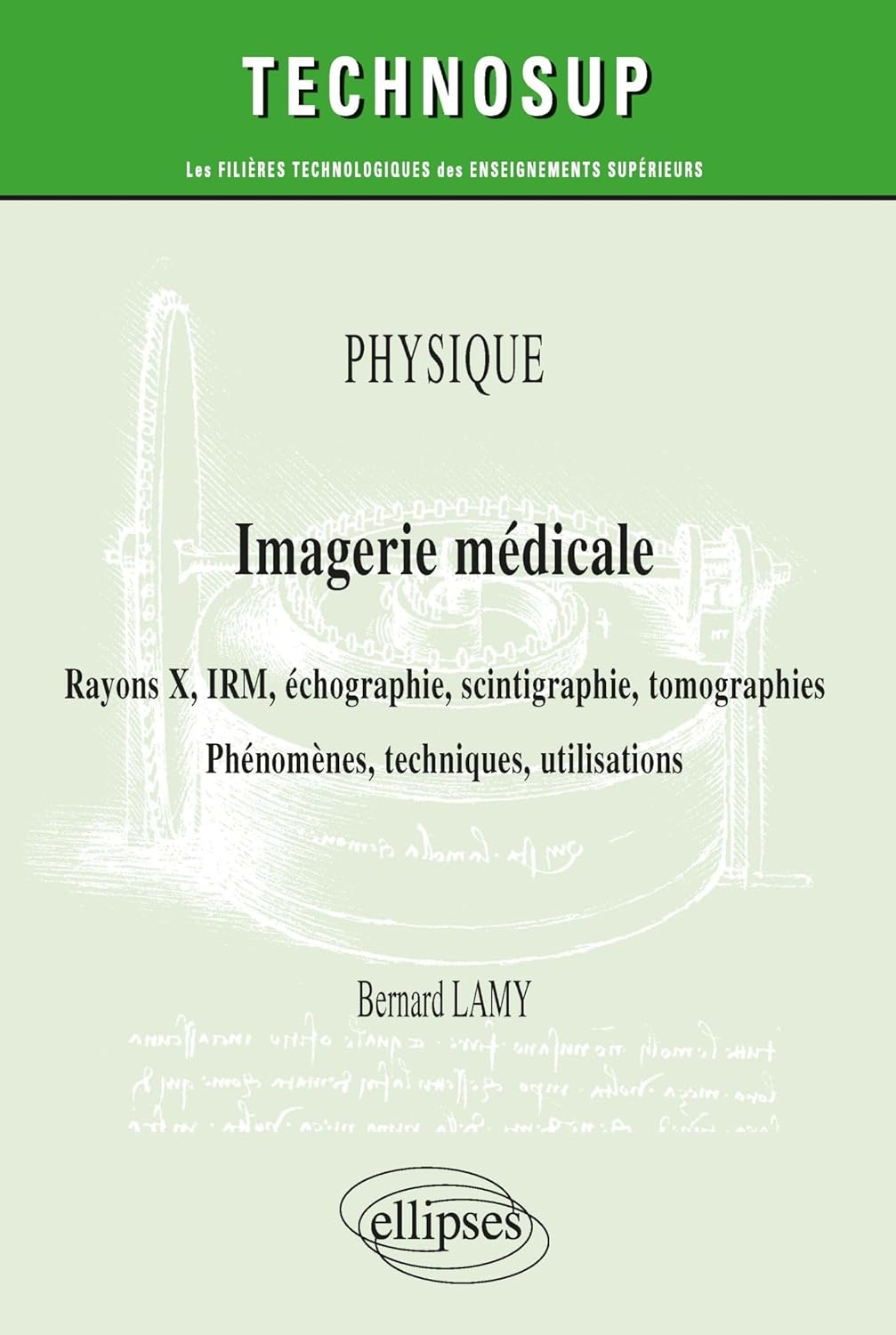 Physique – Imagerie médicale – Rayons X, IRM, échographie, scintigraphie, tomographies – Phénomènes, techniques, utilisation (French Edition) (Original PDF from Publisher)