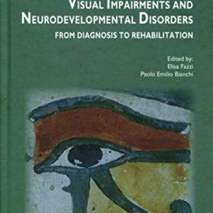 Visual Impairments and Neurodevelopmental Disorders: From Diagnosis to Rehabilitation (Mariani Foundation Paediatric Neurology) (Original PDF from Publisher)