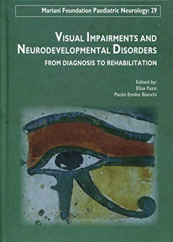 Visual Impairments and Neurodevelopmental Disorders: From Diagnosis to Rehabilitation (Mariani Foundation Paediatric Neurology) (Original PDF from Publisher)