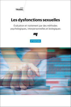 Les dysfonctions sexuelles, 3e édition: Évaluation et traitement par des méthodes psychologiques, interpersonnelles et biologiques (French Edition) (EPUB)