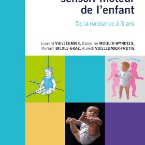 Le développement sensori-moteur de l’enfant: De la naissance à 3 ans (Original PDF from Publisher)