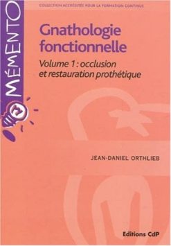 Gnathologie fonctionnelle Volume 1: occlusion et restauration prothétique (Original PDF from Publisher)