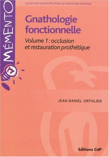 Gnathologie fonctionnelle Volume 1: occlusion et restauration prothétique (Original PDF from Publisher)