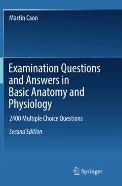 Examination Questions and Answers in Basic Anatomy and Physiology: 2400 Multiple Choice Questions, 2nd Edition (Original PDF from Publisher)