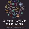Alternative Medicine: A Critical Assessment of 150 Modalities (Original PDF from Publisher)
