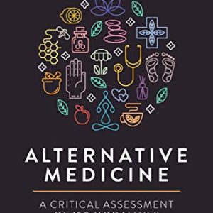Alternative Medicine: A Critical Assessment of 150 Modalities (Original PDF from Publisher)