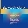 Elbow Arthroplasty: Current Techniques and Complications (Original PDF from Publisher)