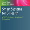 Smart Systems for E-Health: WBAN Technologies, Security and Applications (Advanced Information and Knowledge Processing) (Original PDF from Publisher)