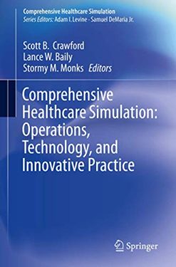 Comprehensive Healthcare Simulation: Operations, Technology, and Innovative Practice (Original PDF from Publisher)