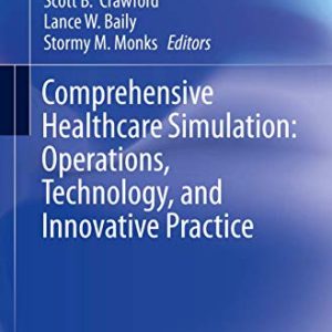 Comprehensive Healthcare Simulation: Operations, Technology, and Innovative Practice (Original PDF from Publisher)