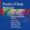 Practice of Sleep Medicine: Sleep Disorders in Children and Adults (Original PDF from Publisher)