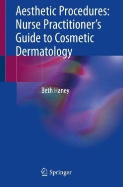 Aesthetic Procedures: Nurse Practitioner’s Guide to Cosmetic Dermatology (Original PDF from Publisher)