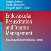 Endovascular Resuscitation and Trauma Management: Bleeding and Haemodynamic Control (Hot Topics in Acute Care Surgery and Trauma) (Original PDF from Publisher)