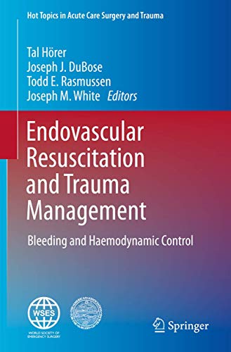 Endovascular Resuscitation and Trauma Management: Bleeding and Haemodynamic Control (Hot Topics in Acute Care Surgery and Trauma) (Original PDF from Publisher)