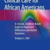 Patient-Centered Clinical Care for African Americans: A Concise, Evidence-Based Guide to Important Differences and Better Outcomes (Original PDF from Publisher)