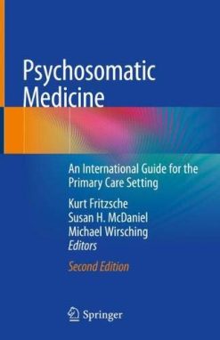 Psychosomatic Medicine: An International Guide for the Primary Care Setting, 2nd Edition (Original PDF from Publisher)
