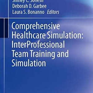 Comprehensive Healthcare Simulation: InterProfessional Team Training and Simulation (Original PDF from Publisher)