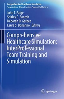 Comprehensive Healthcare Simulation: InterProfessional Team Training and Simulation (Original PDF from Publisher)