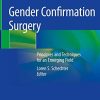 Gender Confirmation Surgery: Principles and Techniques for an Emerging Field (Original PDF from Publisher)