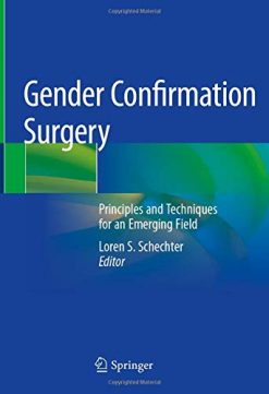 Gender Confirmation Surgery: Principles and Techniques for an Emerging Field (Original PDF from Publisher)