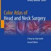 Color Atlas of Head and Neck Surgery: A Step-by-Step Guide (Original PDF from Publisher)