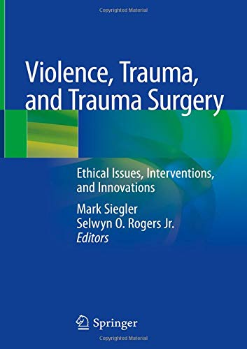 Violence, Trauma, and Trauma Surgery: Ethical Issues, Interventions, and Innovations (Original PDF from Publisher)