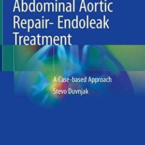 Endovascular Abdominal Aortic Repair- Endoleak Treatment: A Case-based Approach (Original PDF from Publisher)