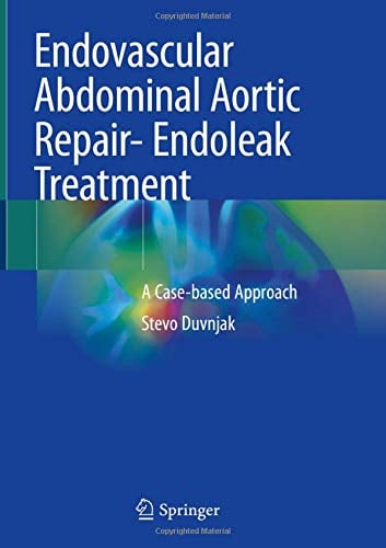 Endovascular Abdominal Aortic Repair- Endoleak Treatment: A Case-based Approach (Original PDF from Publisher)