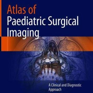 Atlas of Paediatric Surgical Imaging: A Clinical and Diagnostic Approach (Original PDF from Publisher)