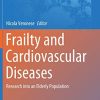 Frailty and Cardiovascular Diseases: Research into an Elderly Population (Advances in Experimental Medicine and Biology) (Original PDF from Publisher)
