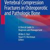 Vertebral Compression Fractures in Osteoporotic and Pathologic Bone: A Clinical Guide to Diagnosis and Management (Original PDF from Publisher)