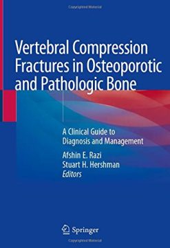 Vertebral Compression Fractures in Osteoporotic and Pathologic Bone: A Clinical Guide to Diagnosis and Management (Original PDF from Publisher)