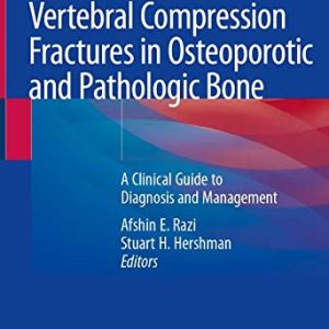 Vertebral Compression Fractures in Osteoporotic and Pathologic Bone: A Clinical Guide to Diagnosis and Management (Original PDF from Publisher)