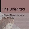 The Unedited: A Novel About Genome and Identity (Science and Fiction) (Original PDF from Publisher)