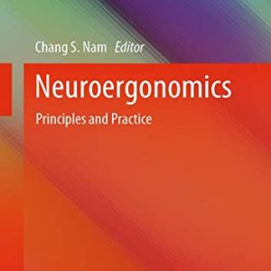 Neuroergonomics: Principles and Practice (Cognitive Science and Technology) (Original PDF from Publisher)