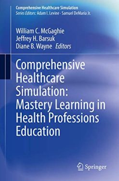Comprehensive Healthcare Simulation: Mastery Learning in Health Professions Education (Original PDF from Publisher)