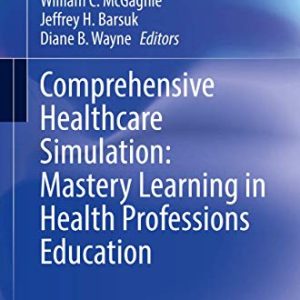 Comprehensive Healthcare Simulation: Mastery Learning in Health Professions Education (Original PDF from Publisher)