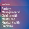 Anxiety Management in Children with Mental and Physical Health Problems (Springer Series on Child and Family Studies) (Original PDF from Publisher)