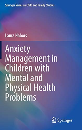 Anxiety Management in Children with Mental and Physical Health Problems (Springer Series on Child and Family Studies) (Original PDF from Publisher)