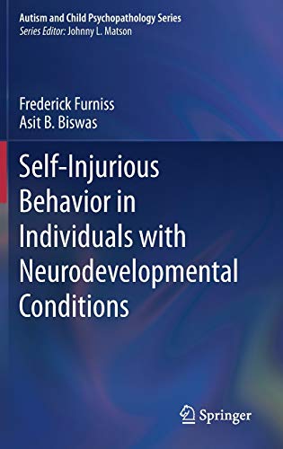 Self-Injurious Behavior in Individuals with Neurodevelopmental Conditions (Autism and Child Psychopathology Series) (Original PDF from Publisher)