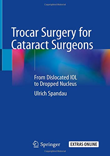 Trocar Surgery for Cataract Surgeons: From Dislocated IOL to Dropped Nucleus (Original PDF from Publisher)