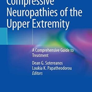 Compressive Neuropathies of the Upper Extremity: A Comprehensive Guide to Treatment (Original PDF from Publisher)