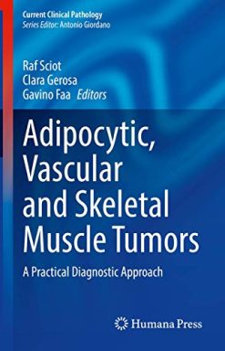 Adipocytic, Vascular and Skeletal Muscle Tumors: A Practical Diagnostic Approach (Current Clinical Pathology) (Original PDF from Publisher)