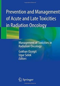 Prevention and Management of Acute and Late Toxicities in Radiation Oncology: Management of Toxicities in Radiation Oncology (Original PDF from Publisher)